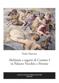 Alchimia e segreti di Cosimo I in Palazzo Vecchio a Firenze